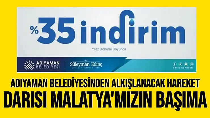 Adıyaman Belediyesinden alkışlanacak hareket Darısı Malatyamızın başına