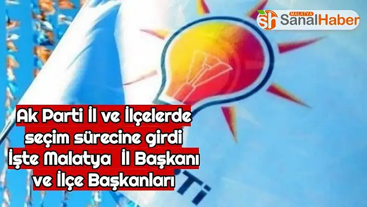 Ak Parti İl ve İlçelerde seçim sürecine girdi.