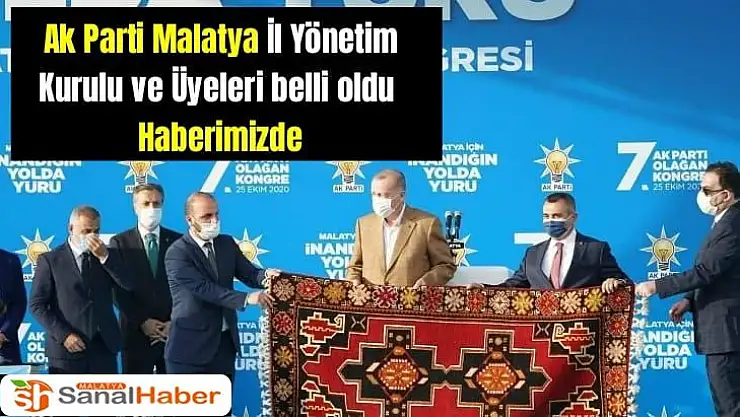 Ak Parti Malatya İl Yönetim Kurulu ve Üyeleri belli oldu  