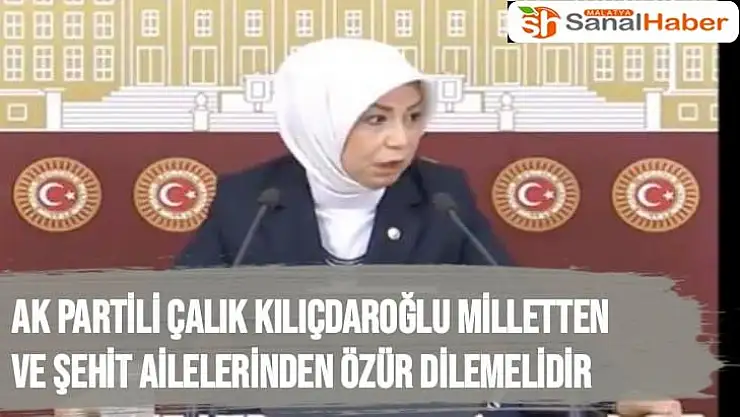 AK Partili Çalık Kılıçdaroğlu milletten ve şehit ailelerinden özür dilemelidir