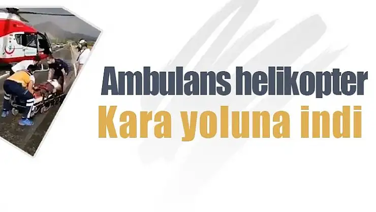 Ambulans helikopter kara yoluna indi