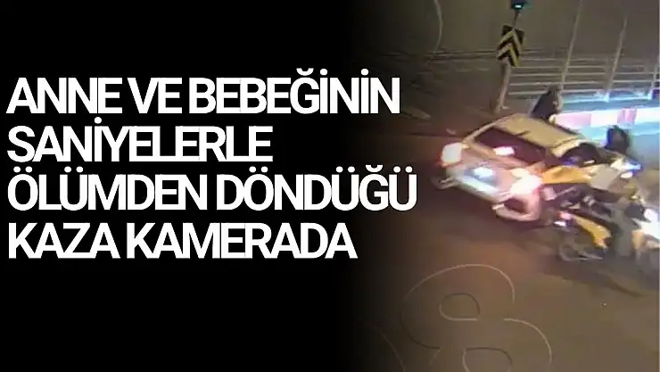 Anne ve bebeğinin saniyelerle ölümden döndüğü kaza kamerada