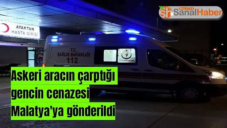 Askeri aracın çarptığı  gencin cenazesi Malatya'ya gönderildi