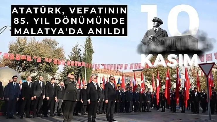 Atatürk, vefatının 85. yıl dönümünde Malatya´da anıldı