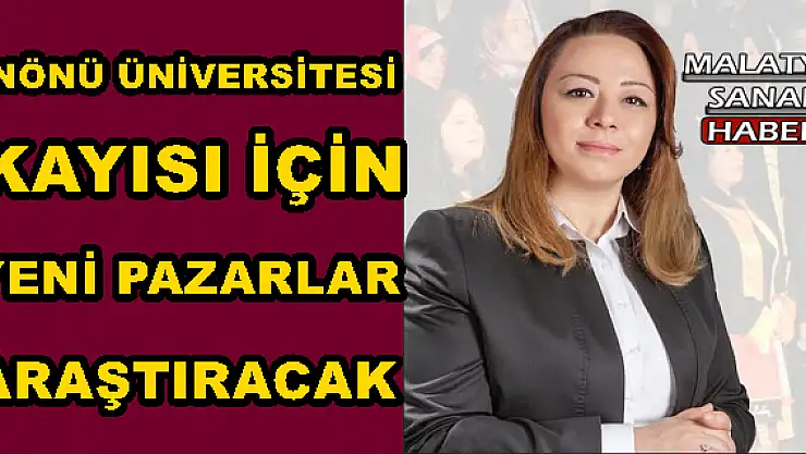 İNÖNÜ ÜNİVERSİTESİ KAYISI İÇİN  YENİ PAZARLAR ARAŞTIRACAK