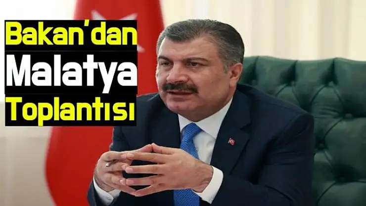 Bakan´dan Malatya Toplantısı