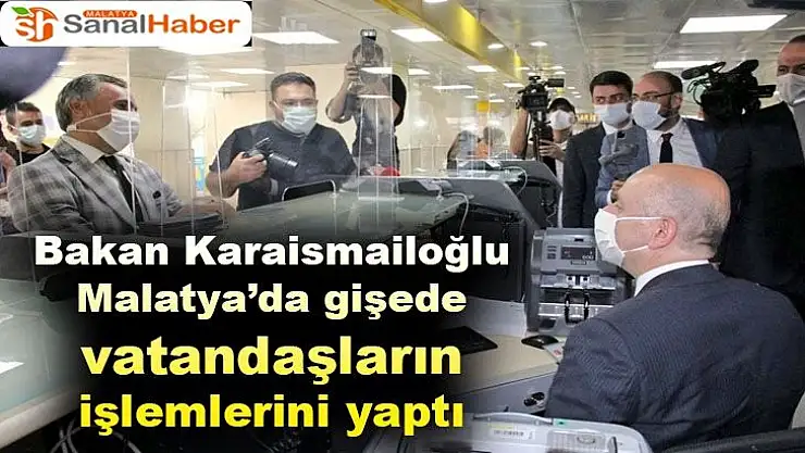 Bakan Karaismailoğlu Malatya´da gişede vatandaşların işlemlerini yaptı