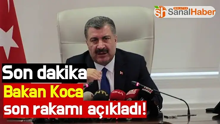 Bakan Koca son rakamı açıkladı!