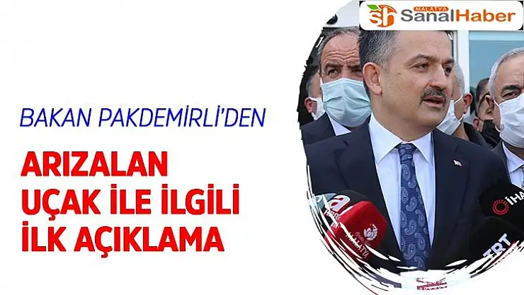 Bakan Pakdemirli´den arızalan uçak ile ilgili ilk açıklama