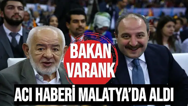 Bakan Varank  acı haberi Malatya´da aldı