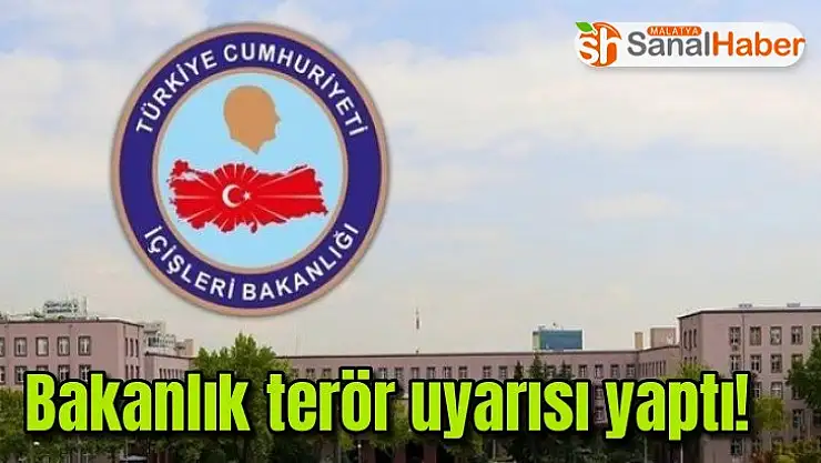Bakanlık terör uyarısı yaptı!