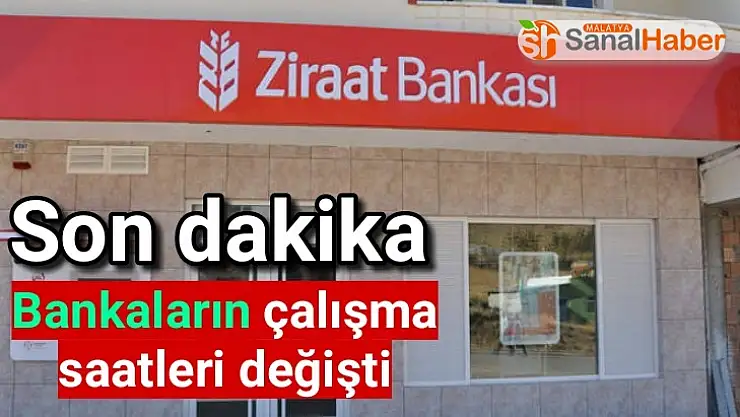 Bankaların çalışma saatleri değişti