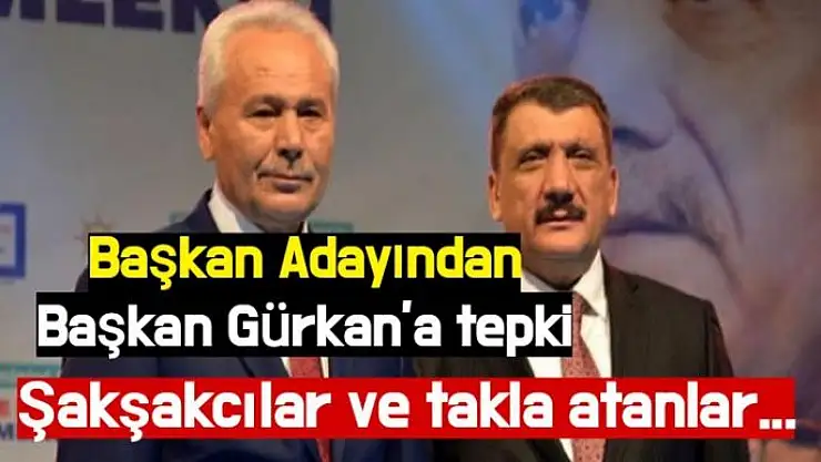 Başkan Adayından Başkan Gürkan´a tepki