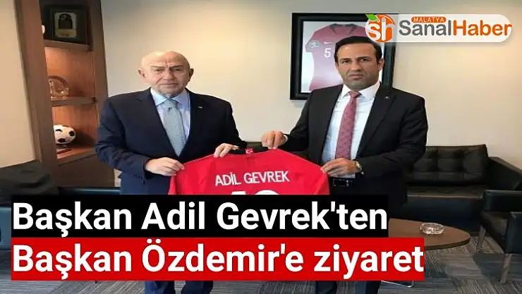 Başkan Adil Gevrek'ten Başkan Özdemir'e ziyaret