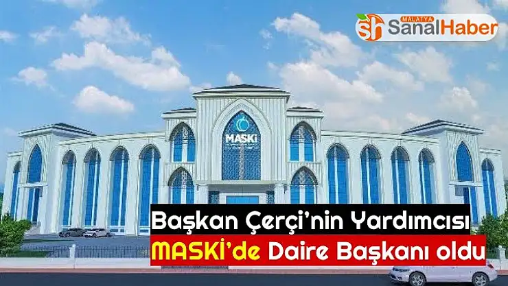 Başkan Çerçi´nin Başkan Yardımcısı MASKİ´de Daire Başkanı oldu