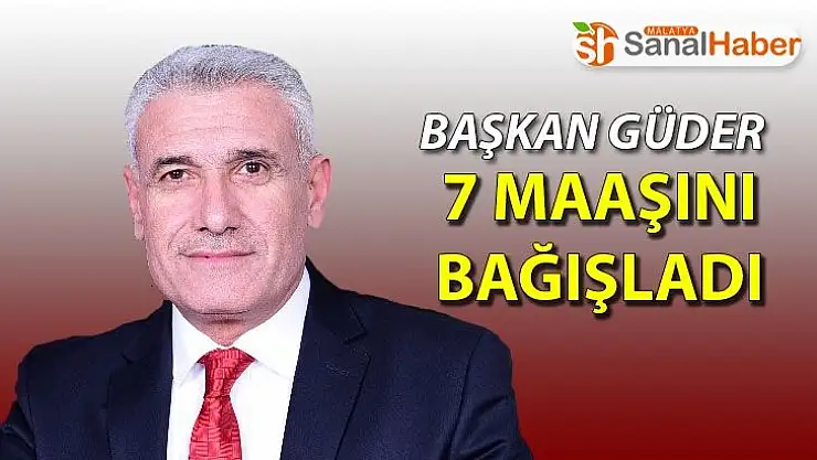 Başkan Güder 7 maaşını bağışladı