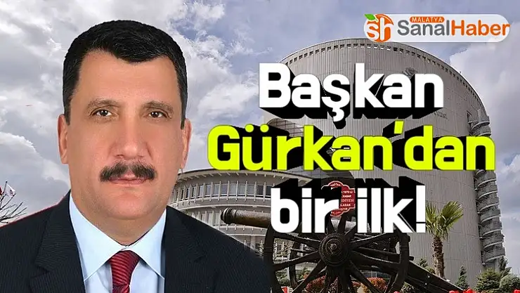 Başkan Gürkan'dan bir ilk!
