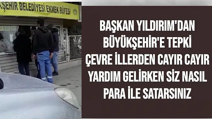 Başkan Yıldırım'dan Büyükşehir'e tepki