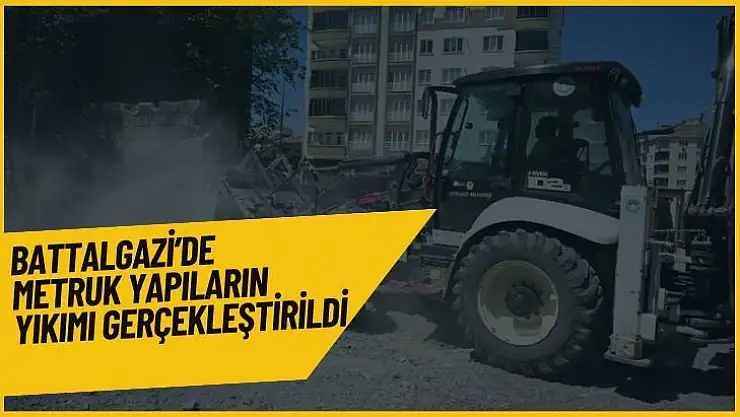 Battalgazi´de metruk yapıların yıkımı gerçekleştirildi