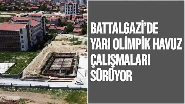 Battalgazi´de yarı olimpik havuz çalışmaları sürüyor