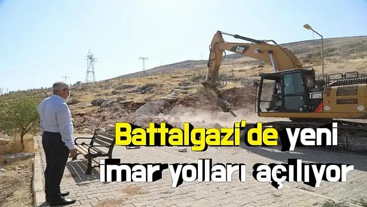 Battalgazi´de yeni imar yolları açılıyor