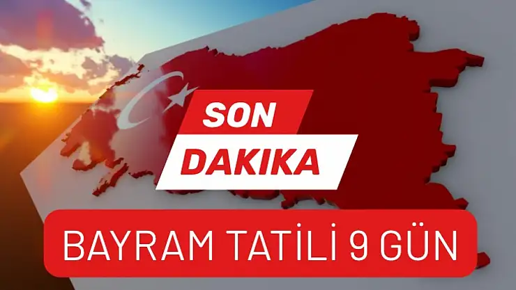 Bayram tatili 9 gün