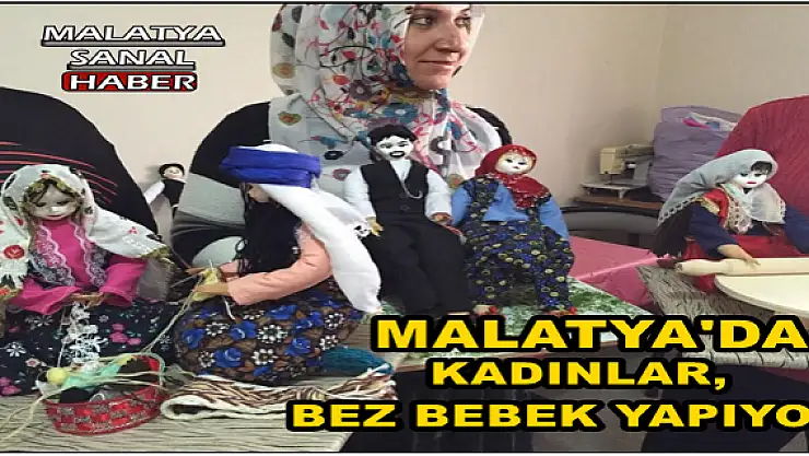 MALATYA'DA  KADINLAR, BEZ BEBEK YAPIYOR