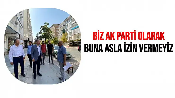 'Biz AK Parti olarak buna asla izin vermeyiz'