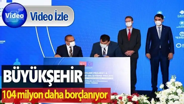 Büyükşehir 104 milyon daha borçlanıyor