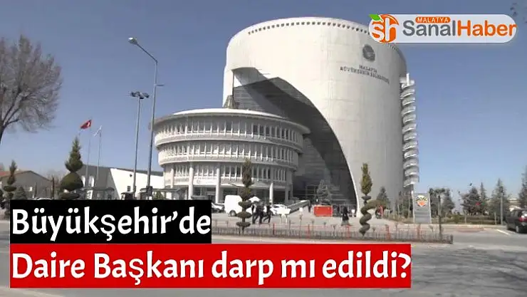 Büyükşehir´de Daire Başkanı darp mı edildi?
