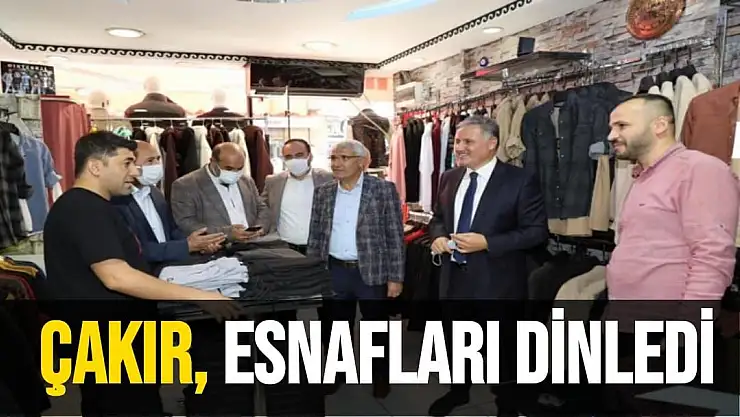 Çakır, esnafları dinledi