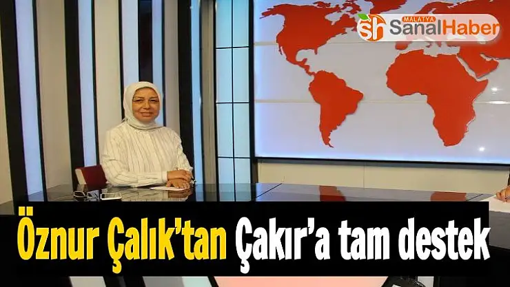 Çakır´a Öznur Çalık´tan tam destek