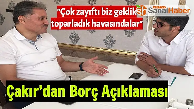 Çakır´dan Borç Açıklaması