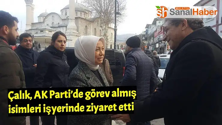 Çalık, AK Parti´de görev almış isimleri işyerinde ziyaret etti