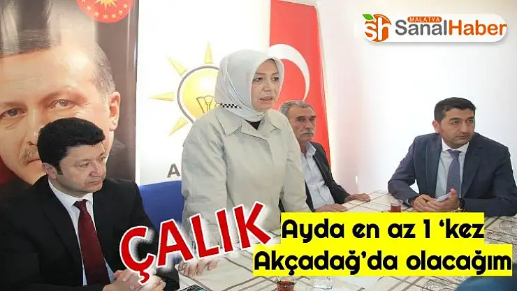 Çalık, ayda en az 1 `kez Akçadağ´da olacağım