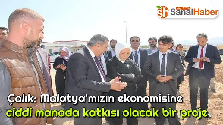Çalık Malatya'mızın ekonomisine ciddi manada katkısı olacak bir proje