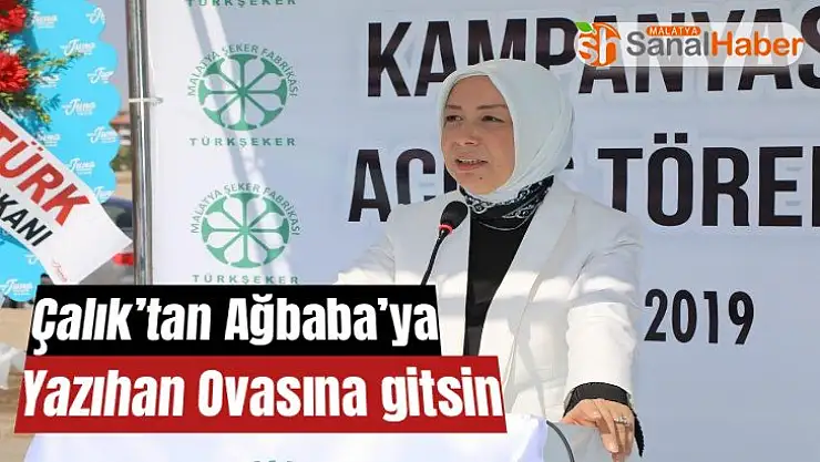 Çalık´tan Ağbaba´ya  Yazıhan Ovasına gitsin