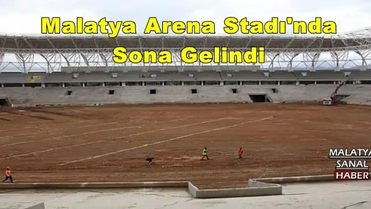 Malatya Arena Stadı'nda Sona Gelindi