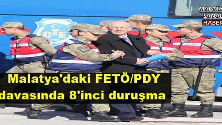  Malatya'daki FETÖ/PDY davasında 8'inci duruşma