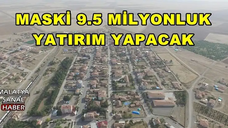 MASKİ 9.5 MİLYONLUK YATIRIM YAPACAK
