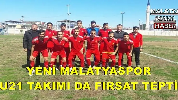 YENİ MALATYASPOR U21 TAKIMI DA FIRSAT TEPTİ