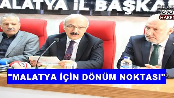 '''MALATYA İÇİN DÖNÜM NOKTASI'''
