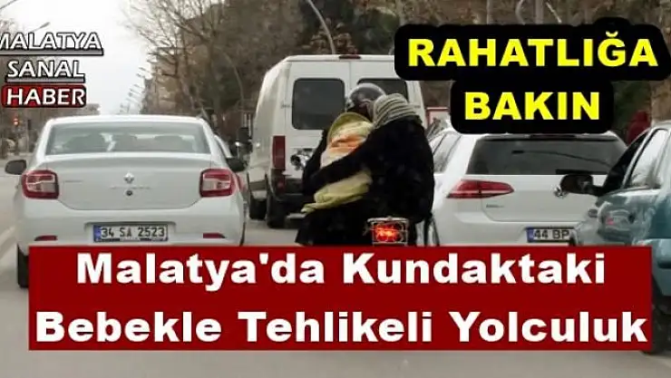 Malatya'da Kundaktaki Bebekle Tehlikeli Yolculuk