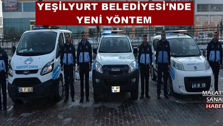 YEŞİLYURT BELEDİYESİ'NDE YENİ YÖNTEM