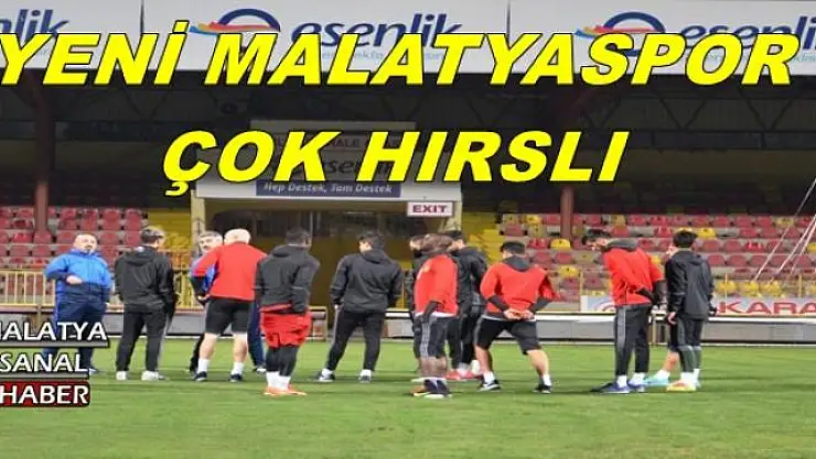 YENİ MALATYASPOR ÇOK HIRSLI