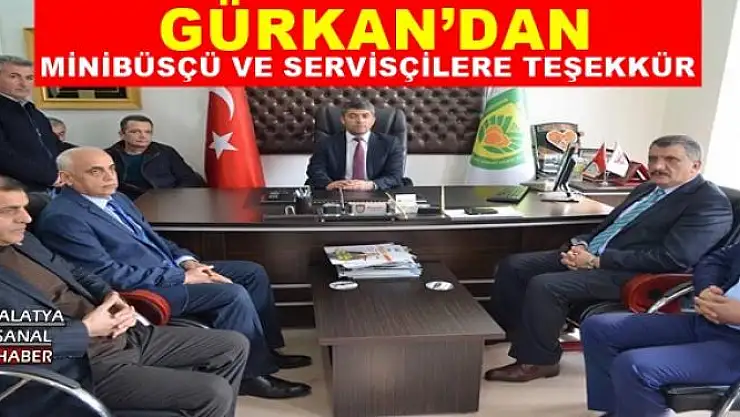 GÜRKAN´DAN MİNİBÜSÇÜ VE SERVİSÇİLERE TEŞEKKÜR  