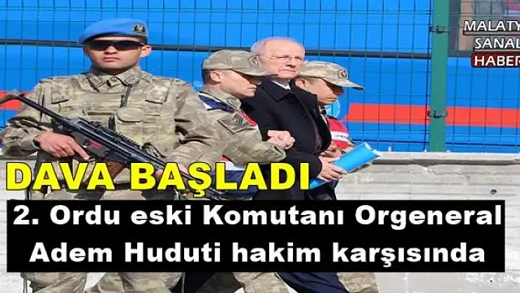 2. Ordu eski Komutanı Orgeneral Adem Huduti hakim karşısında