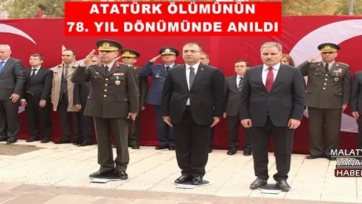 ATATÜRK ÖLÜMÜNÜN 78. YIL DÖNÜMÜNDE ANILDI