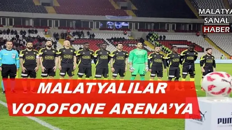 MALATYALILAR VODOFONE ARENA´YA