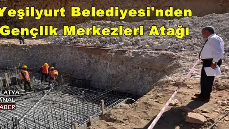 Yeşilyurt Belediyesi'nden Gençlik Merkezleri Atağı